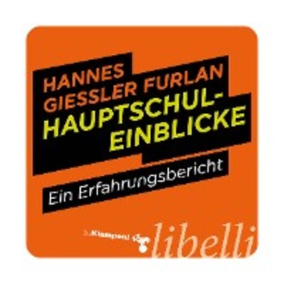 Hannes Giessler Furlan — Hauptschuleinblicke