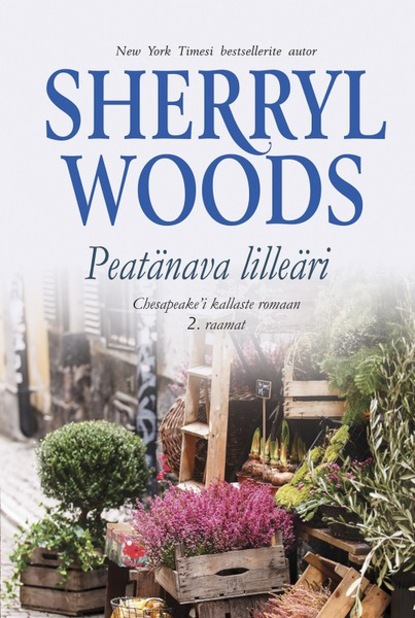 Sherryl Woods — Peat?nava lille?ri. Chesapeake’i kaldad, 2. raamat