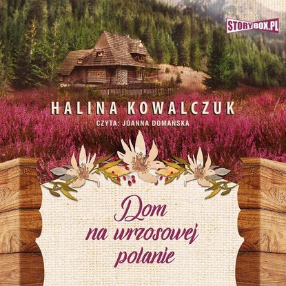 Halina Kowalczuk — Dom na wrzosowej polanie