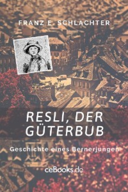 Franz Eugen Schlachter — Resli, der G?terbub