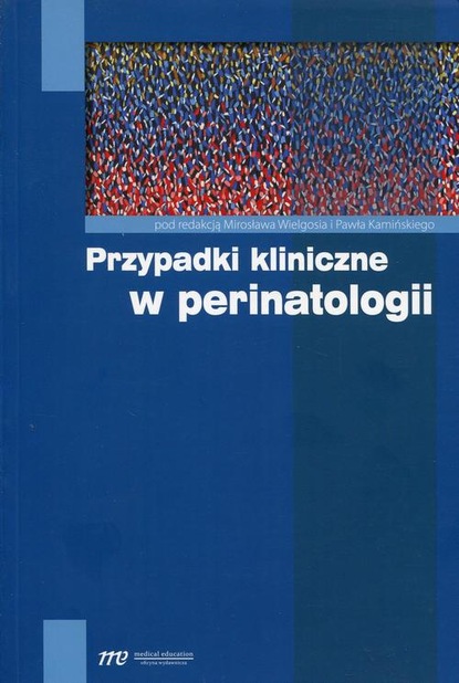 Mirosław Wielgoś - Przypadki kliniczne w perinatologii