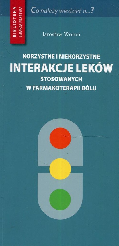 Jarosław Woroń — Korzystne i niekorzystne interakcje lek?w stosowanych w farmakoterapii b?lu