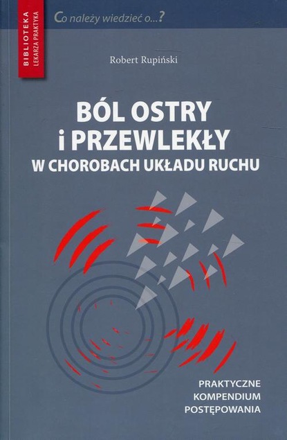 Robert Rupiński — B?l ostry i przewlekły w chorobach układu ruchu