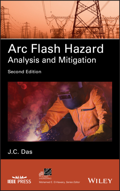 Arc Flash Hazard Analysis and Mitigation - J. C. Das