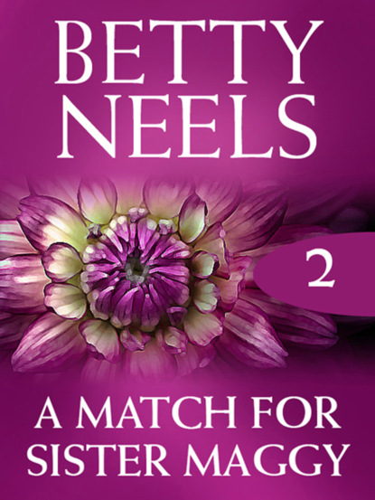Betty Neels - A Match For Sister Maggy