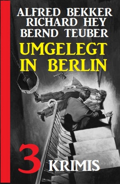 

Umgelegt in Berlin: 3 Krimis