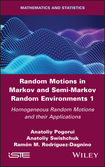 Anatoliy  Swishchuk - Random Motions in Markov and Semi-Markov Random Environments 1