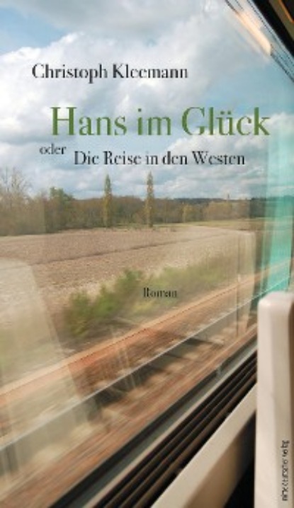 Hans im Glück oder Die Reise in den Westen - Christoph Kleemann