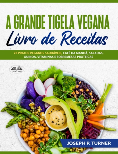 Обложка книги A Grande Tigela Vegana – Livro De Receitas, Joseph P. Turner