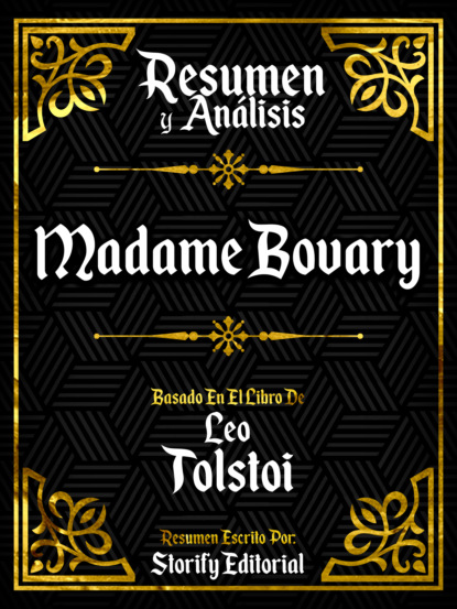 

Resumen Y Analisis: Madame Bovary - Basado En El Libro De Gustave Flaubert