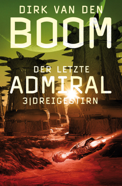 Dirk van den Boom - Der letzte Admiral 3: Dreigestirn