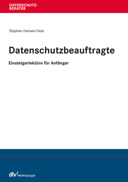 Datenschutzbeauftragte - Einsteigerlektüre für Anfänger