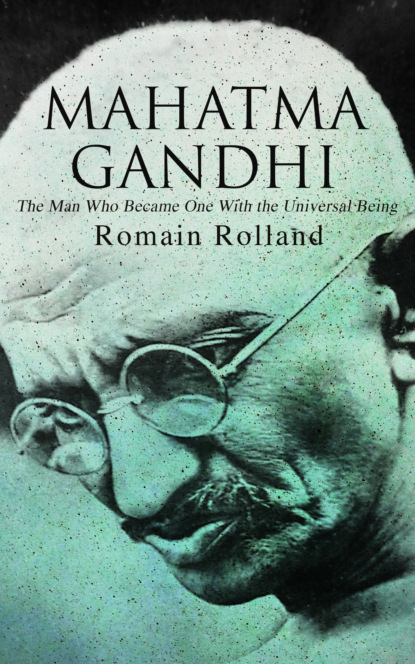 Romain Rolland - Mahatma Gandhi – The Man Who Became One With the Universal Being