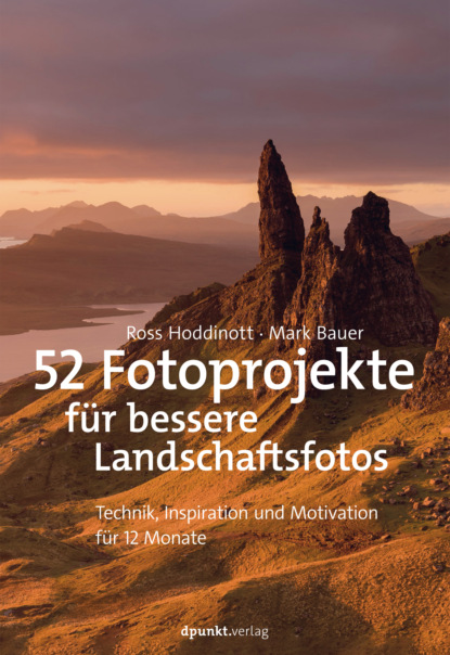 Ross Hoddinott - 52 Fotoprojekte für bessere Landschaftsfotos