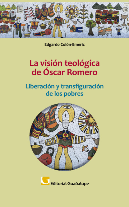 La visión teológica de Óscar Romero - Edgardo Antonio Colón Emeric