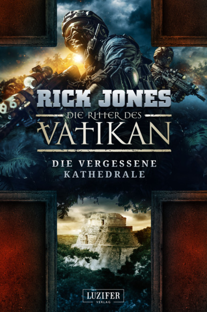 Rick Jones - DIE VERGESSENE KATHEDRALE (Die Ritter des Vatikan 7)