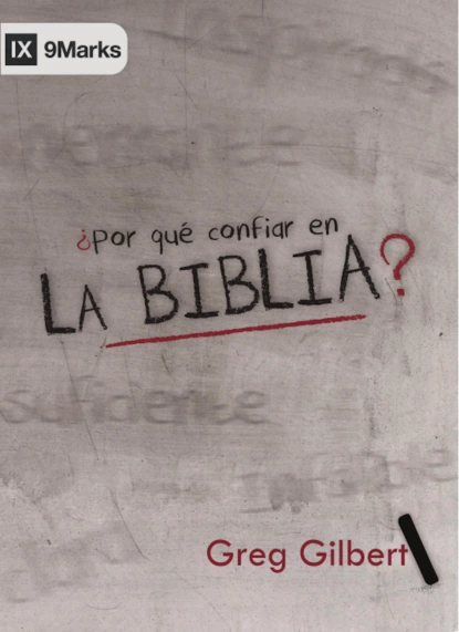 Обложка книги ¿Por Qué Confiar en la Biblia?, Greg Gilbert