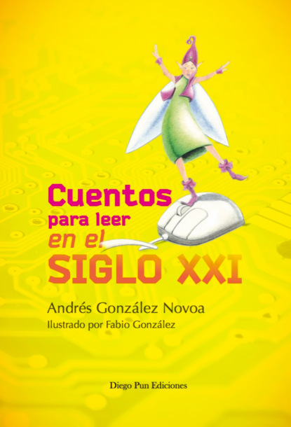 Andrés González Novoa - Cuentos para leer en el siglo XXI