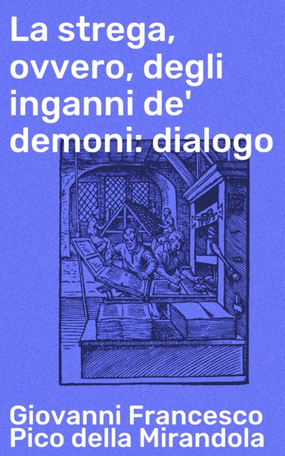 

La strega, ovvero, degli inganni de' demoni: dialogo