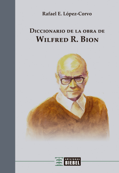 Rafael E. López-Corvo - Diccionario de la obra de Wilfred R. Bion