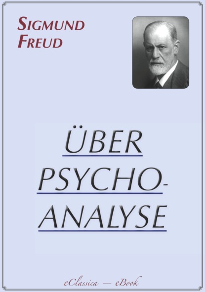 Sigmund Freud - Sigmund Freud: Über Psychoanalyse