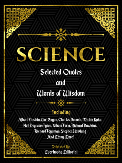 Everbooks Editorial - Science: Selected Quotes And Words Of Wisdom