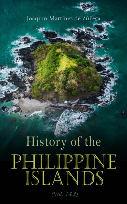 Joaquín Martínez De Zúñiga - History of the Philippine Islands (Vol. 1&2)