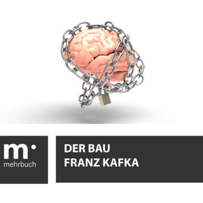 Franz Kafka - Der Bau