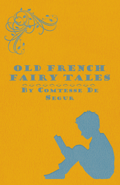 Comtesse de Ségur - Old French Fairy Tales