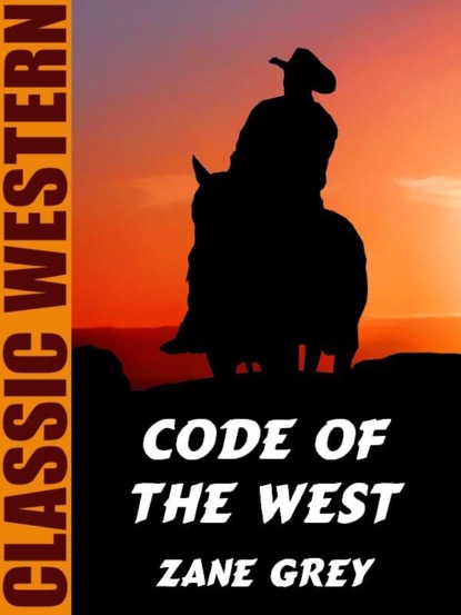 Zane Grey - Code of the West