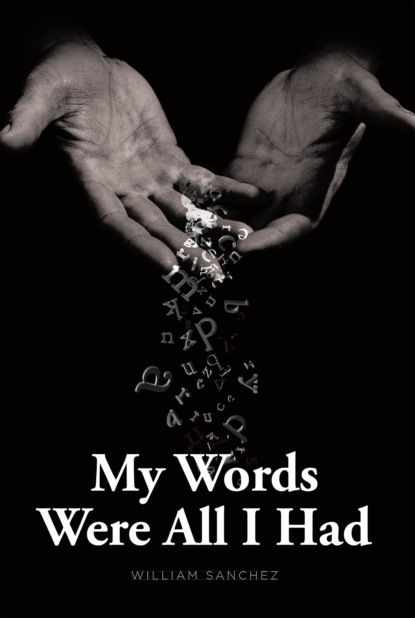 William Sanchez - My Words Were All I Had