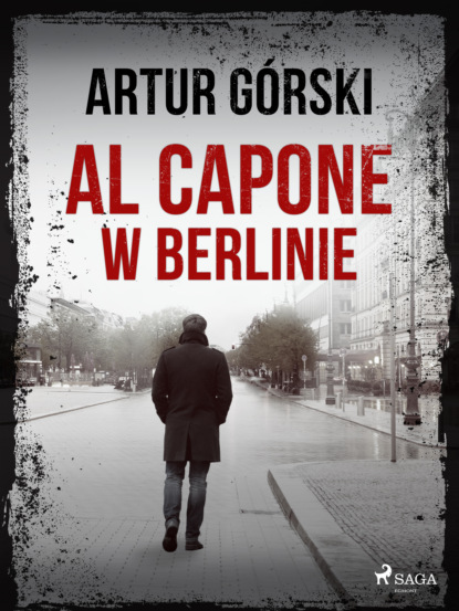 Artur Górski - Al Capone w Berlinie