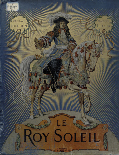 Le Roy Soleil : V. II (Gustave Toudouze). 