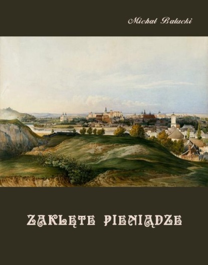 Zaklęte pieniądze. Opowiadanie z życia ludu górskiego.