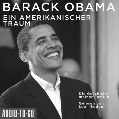 Barack Obama - Ein amerikanischer Traum - Die Geschichte meiner Familie (Gekürzt)