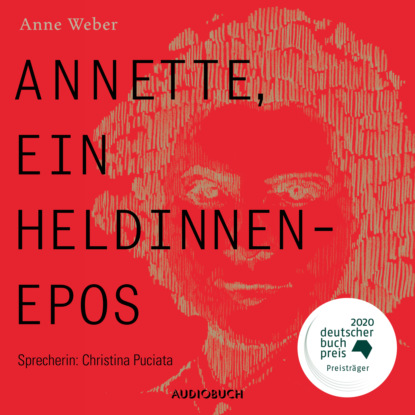 

Annette, ein Heldinnenepos (Ungekürzt)