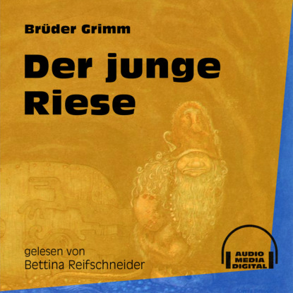 Brüder Grimm - Der junge Riese (Ungekürzt)
