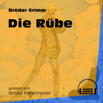 Brüder Grimm - Die Rübe (Ungekürzt)