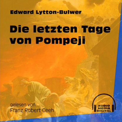 Die letzten Tage von Pompeji (Ungekürzt)