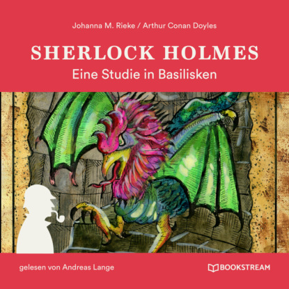 Sir Arthur Conan Doyle - Sherlock Holmes: Eine Studie in Basilisken (Ungekürzt)