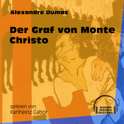 Alexandre Dumas - Der Graf von Monte Christo (Ungekürzt)