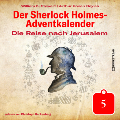 Die Reise nach Jerusalem - Der Sherlock Holmes-Adventkalender, Tag 5 (Ungek?rzt)