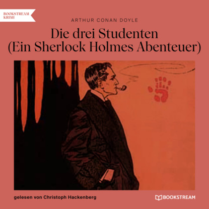 Sir Arthur Conan Doyle - Die drei Studenten - Ein Sherlock Holmes Abenteuer (Ungekürzt)