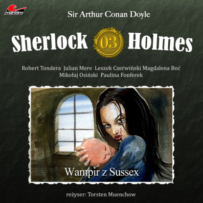 Sir Arthur Conan Doyle - Sherlock Holmes, Odcinek 3: Wampir z Sussex