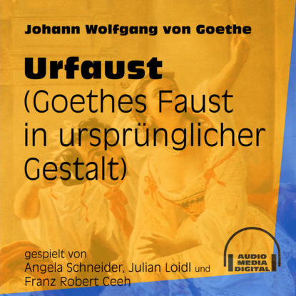 Johann Wolfgang von Goethe - Urfaust - Goethes Faust in ursprünglicher Gestalt