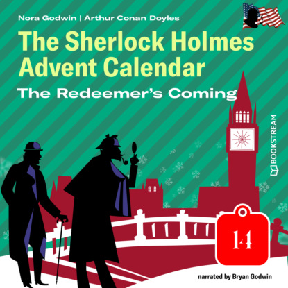 Sir Arthur Conan Doyle - The Redeemer's Coming - The Sherlock Holmes Advent Calendar, Day 14 (Unabridged)