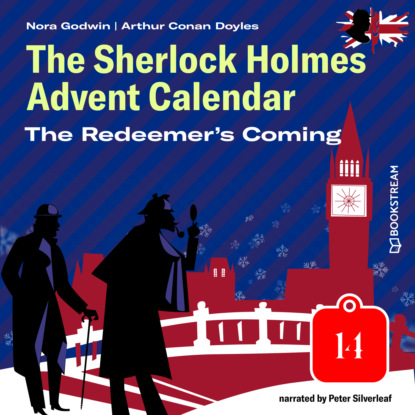 Sir Arthur Conan Doyle - The Redeemer's Coming - The Sherlock Holmes Advent Calendar, Day 14 (Unabridged)