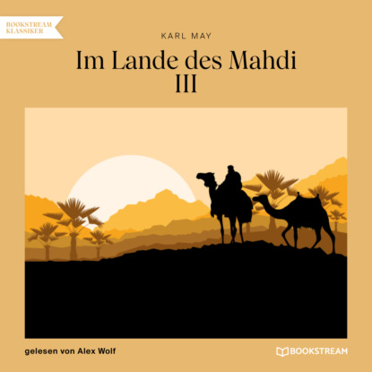 Karl May - Im Lande des Mahdi III (Ungekürzt)