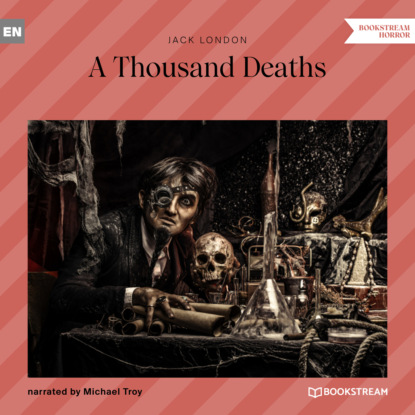 Jack London - A Thousand Deaths (Unabridged)