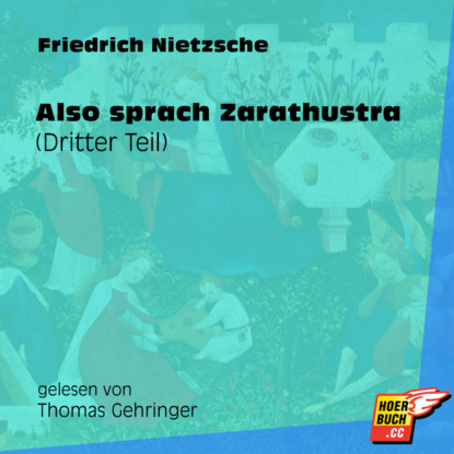 Friedrich Nietzsche - Also sprach Zarathustra (Dritter Teil) (Ungekürzt)